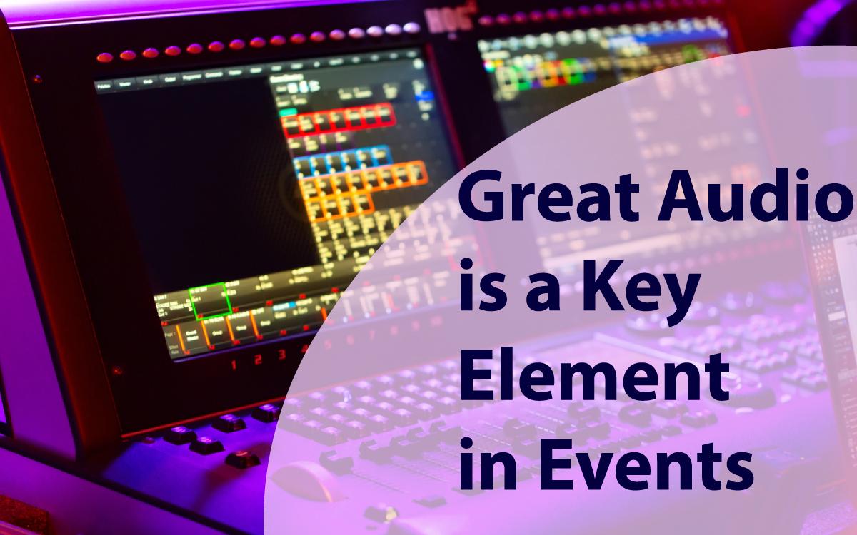 Great Audio Is a Key Element in Events